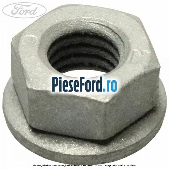 Piulita prindere alternator Ford Mondeo 2008-2014 1.6 TDCi 115 cp T1BA, T1BB, T1BC diesel