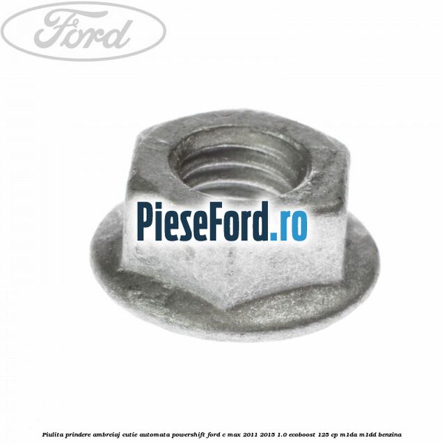 Piulita prindere ambreiaj cutie automata PowerShift Ford C-Max 2011-2015 1.0 EcoBoost 125 cp M1DA, M1DD benzina