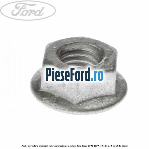 Piulita prindere ambreiaj cutie automata PowerShift Ford Focus 2004-2007 1.8 TDCi 115 cp KKDA diesel
