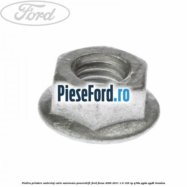 Piulita prindere ambreiaj cutie automata PowerShift Ford Focus 2008-2011 1.8 125 cp Q7DA, QQDA, QQDB benzina