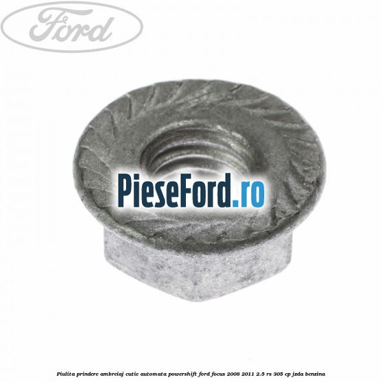 Piulita prindere ambreiaj cutie automata PowerShift Ford Focus 2008-2011 2.5 RS 305 cp JZDA benzina