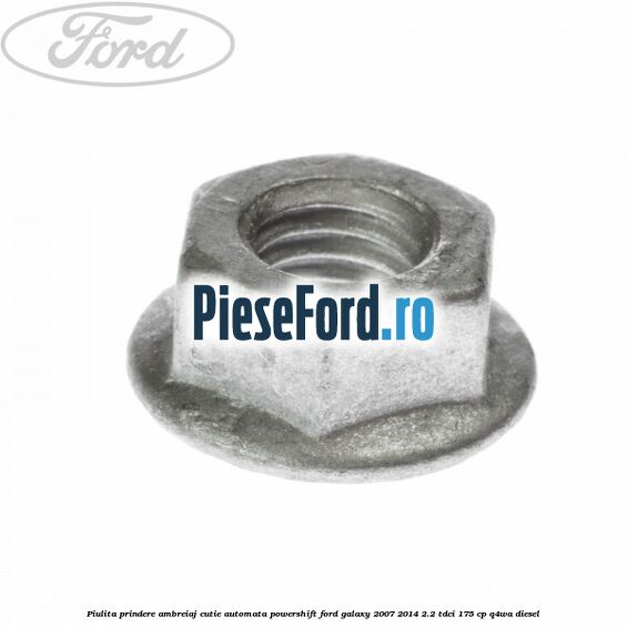 Piulita prindere ambreiaj cutie automata PowerShift Ford Galaxy 2007-2014 2.2 TDCi 175 cp Q4WA diesel