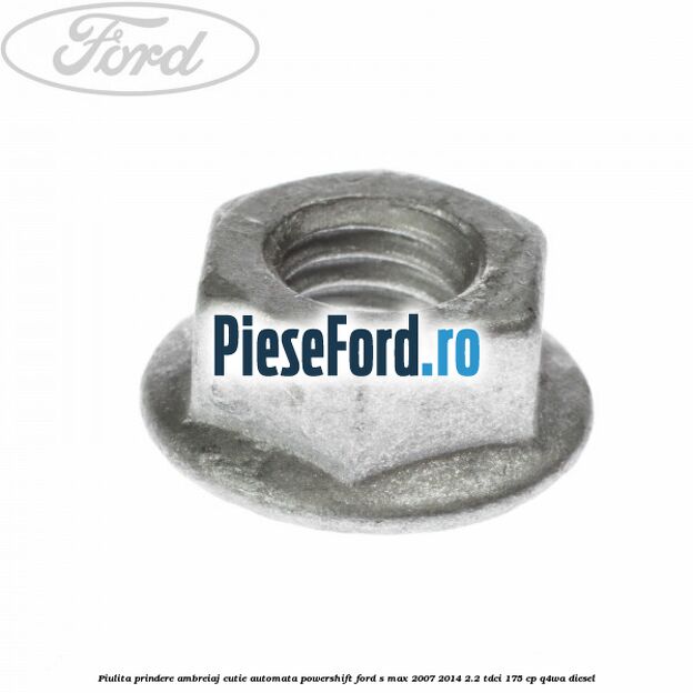 Piulita prindere ambreiaj cutie automata PowerShift Ford S-Max 2007-2014 2.2 TDCi 175 cp Q4WA diesel