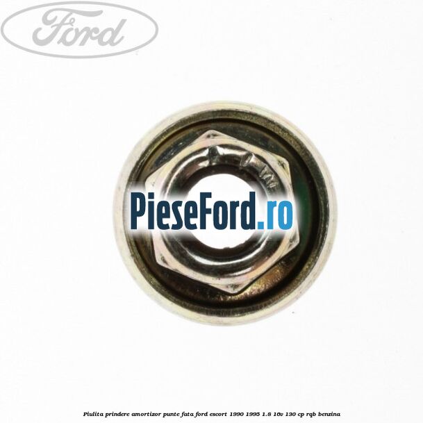 Piulita prindere amortizor punte fata Ford Escort 1990-1995 1.8 16V 130 cp RQB benzina