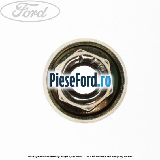 Piulita prindere amortizor punte fata Ford Escort 1990-1995 Cosworth 4x4 220 cp N5F benzina