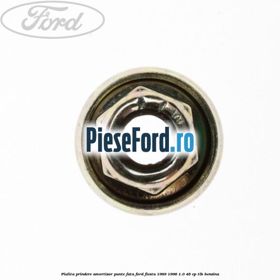 Piulita prindere amortizor punte fata Ford Fiesta 1989-1996 1.0 45 cp TLB benzina