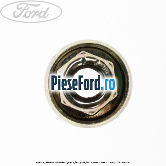 Piulita prindere amortizor punte fata Ford Fiesta 1989-1996 1.6 88 cp LUH benzina
