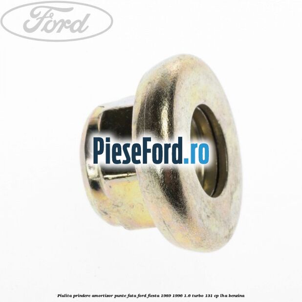 Piulita prindere amortizor punte fata Ford Fiesta 1989-1996 1.6 Turbo 131 cp LHA benzina