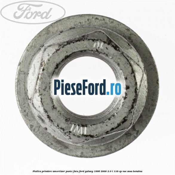 Piulita prindere amortizor punte fata Ford Galaxy 1995-2000 2.0 i 116 cp NSE, ZVSA benzina