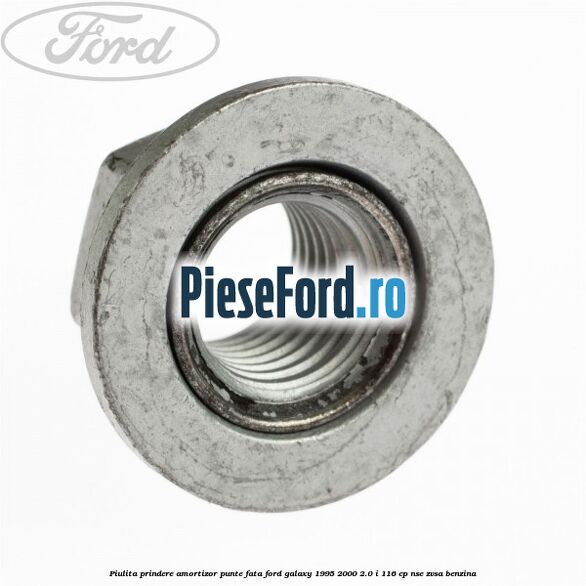 Piulita prindere amortizor punte fata Ford Galaxy 1995-2000 2.0 i 116 cp NSE, ZVSA benzina