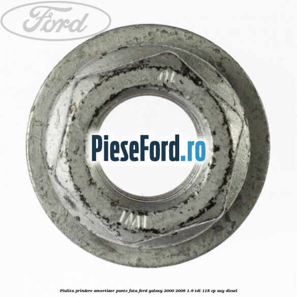 Piulita prindere amortizor punte fata Ford Galaxy 2000-2006 1.9 TDI 115 cp AUY diesel