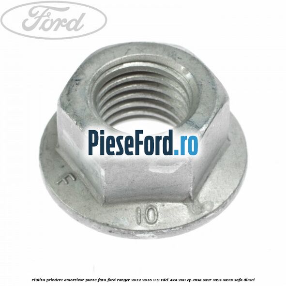 Piulita prindere amortizor punte fata Ford Ranger 2012-2015 3.2 TDCi 4x4 200 cp ENSA, SA2R, SA2S, SA2W, SAFA diesel