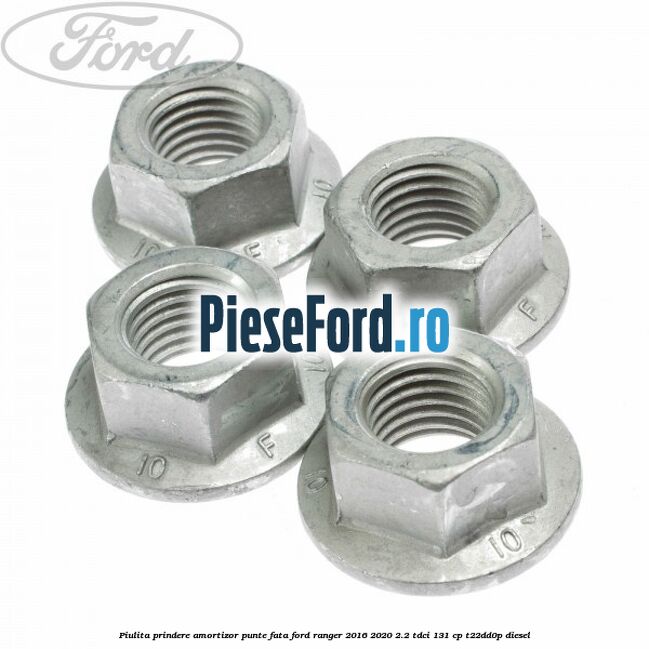 Piulita prindere amortizor punte fata Ford Ranger 2016-2020 2.2 TDCi 131 cp Piulita prindere amortizor punte fata Ford Ranger 2016-2020 2.2 TDCi 131 cp T22DD0P diesel