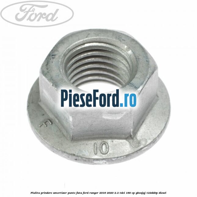 Piulita prindere amortizor punte fata Ford Ranger 2016-2020 2.2 TDCi 160 cp GBVAJQJ, T22DD0P diesel