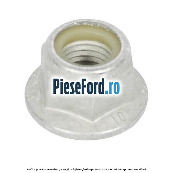 Piulita prindere amortizor punte fata inferior Ford Edge 2016-2018 2.0 TDCi 180 cp T8CC, T8CM diesel