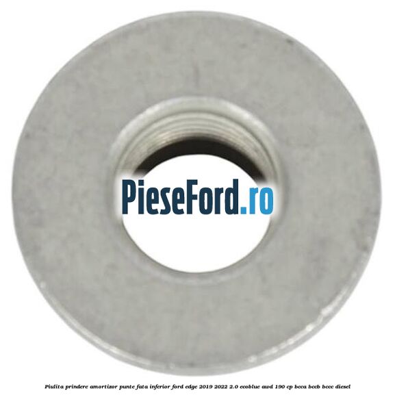 Piulita prindere amortizor punte fata inferior Ford Edge 2019-2022 2.0 EcoBlue AWD 190 cp BCCA, BCCB, BCCC diesel