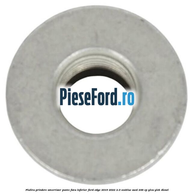 Piulita prindere amortizor punte fata inferior Ford Edge 2019-2022 2.0 EcoBlue AWD 238 cp YLCA, YLCB diesel