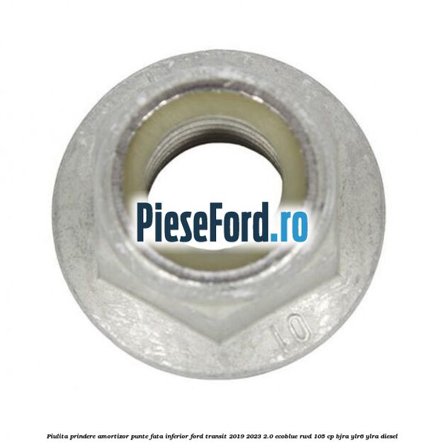 Piulita prindere amortizor punte fata inferior Ford Transit 2019-2023 2.0 EcoBlue RWD 105 cp BJRA, YLR6, YLRA diesel