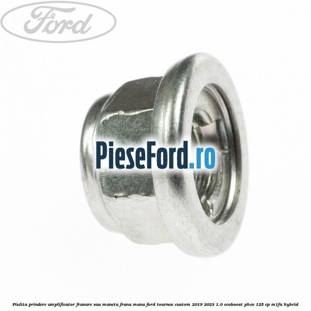 Piulita prindere amplificator franare sau maneta frana mana Ford Tourneo Custom 2019-2023 1.0 EcoBoost PHEV 125 cp M1FA Hybrid