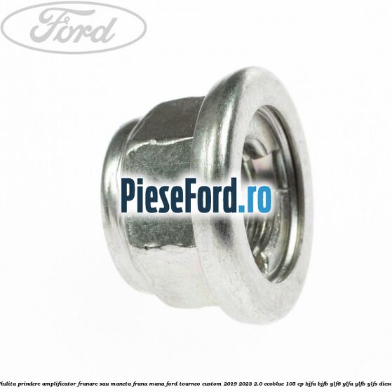 Piulita prindere amplificator franare sau maneta frana mana Ford Tourneo Custom 2019-2023 2.0 EcoBlue 105 cp BJFA, BJFB, YLF6, YLFA, YLFB, YLFS diesel