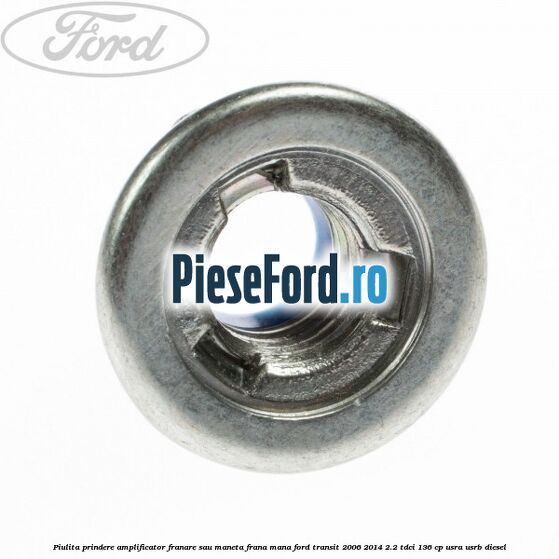 Piulita prindere amplificator franare sau maneta frana mana Ford Transit 2006-2014 2.2 TDCi 136 cp USRA, USRB diesel
