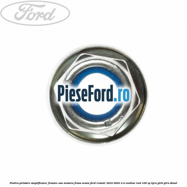 Piulita prindere amplificator franare sau maneta frana mana Ford Transit 2019-2023 2.0 EcoBlue RWD 105 cp BJRA, YLR6, YLRA diesel