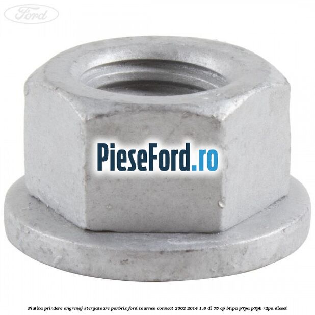 Piulita prindere angrenaj stergatoare parbriz Ford Tourneo Connect 2002-2014 1.8 Di 75 cp BHPA, P7PA, P7PB, R2PA diesel