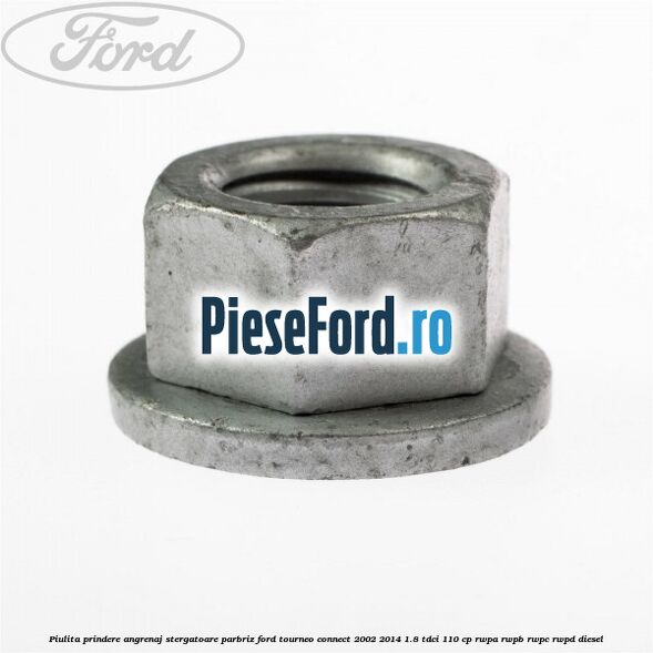 Piulita prindere angrenaj stergatoare parbriz Ford Tourneo Connect 2002-2014 1.8 TDCi 110 cp RWPA, RWPB, RWPC, RWPD diesel