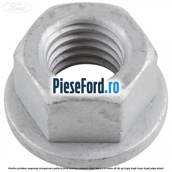 Piulita prindere angrenaj stergatoare parbriz Ford Tourneo Connect 2002-2014 1.8 Turbo Di 90 cp Piulita prindere angrenaj stergatoare parbriz Ford Tourneo Connect 2002-2014 1.8 Turbo Di 90 cp HCPA, HCPB, HCPC, HCPD, P9PA diesel