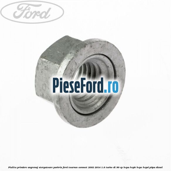 Piulita prindere angrenaj stergatoare parbriz Ford Tourneo Connect 2002-2014 1.8 Turbo Di 90 cp Piulita prindere angrenaj stergatoare parbriz Ford Tourneo Connect 2002-2014 1.8 Turbo Di 90 cp HCPA, HCPB, HCPC, HCPD, P9PA diesel