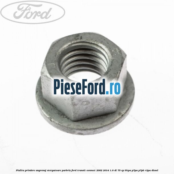 Piulita prindere angrenaj stergatoare parbriz Ford Transit Connect 2002-2014 1.8 Di 75 cp BHPA, P7PA, P7PB, R2PA diesel