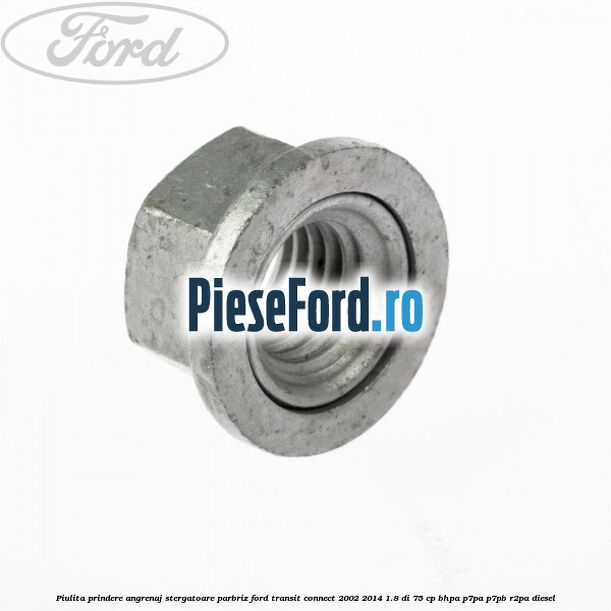 Piulita prindere angrenaj stergatoare parbriz Ford Transit Connect 2002-2014 1.8 Di 75 cp BHPA, P7PA, P7PB, R2PA diesel