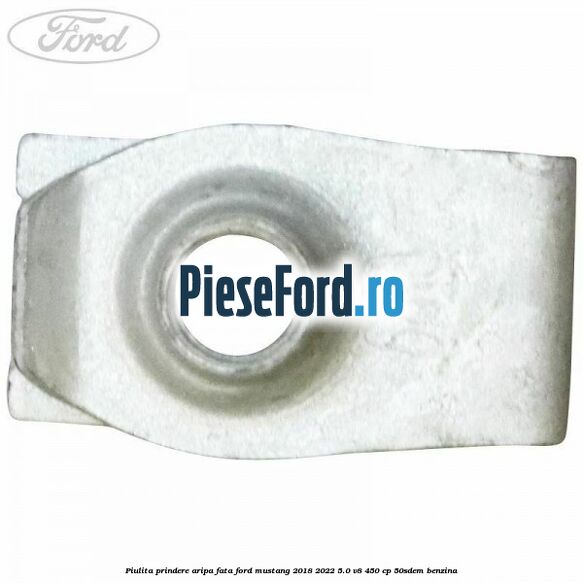 Piulita prindere aripa fata Ford Mustang 2018-2022 5.0 V8 450 cp 50SDEM benzina