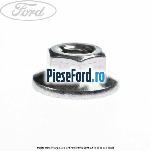 Piulita prindere aripa fata Ford Ranger 2002-2006 2.5 TD 84 cp WL-T diesel