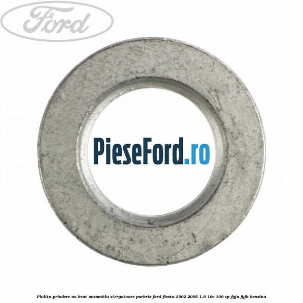 Piulita prindere ax brat ansamblu stergatoare parbriz Ford Fiesta 2002-2005 1.6 16V 100 cp Piulita prindere ax brat ansamblu stergatoare parbriz Ford Fiesta 2002-2005 1.6 16V 100 cp FYJA, FYJB benzina