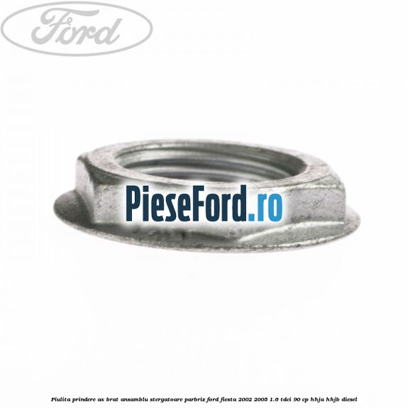 Piulita prindere ax brat ansamblu stergatoare parbriz Ford Fiesta 2002-2005 1.6 TDCi 90 cp HHJA, HHJB diesel