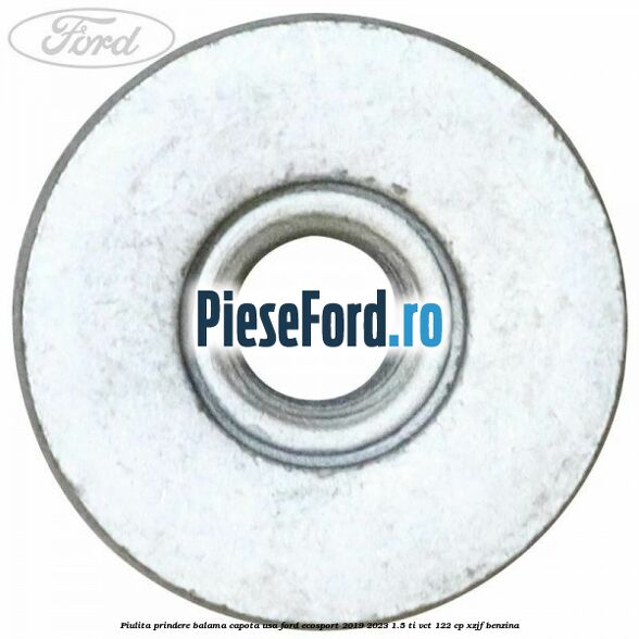 Piulita prindere balama capota, usa Ford EcoSport 2019-2023 1.5 Ti-VCT 122 cp XZJF benzina