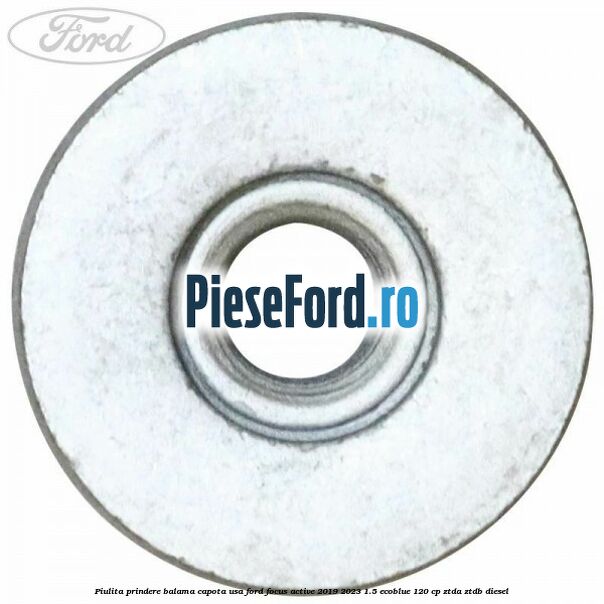 Piulita prindere balama capota, usa Ford Focus Active 2019-2023 1.5 EcoBlue 120 cp ZTDA, ZTDB diesel