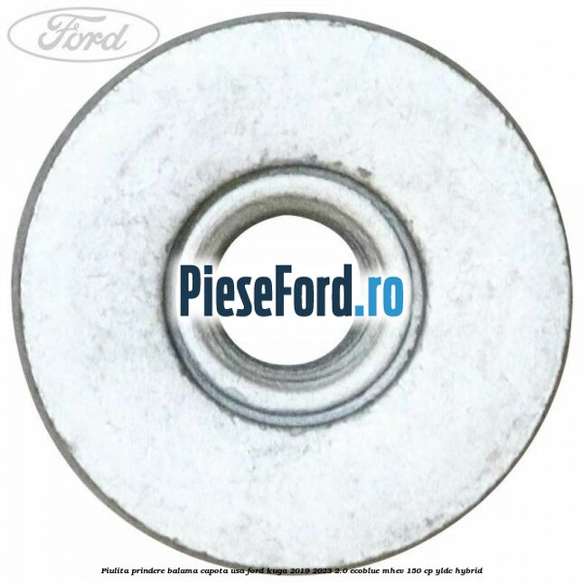 Piulita prindere balama capota, usa Ford Kuga 2019-2023 2.0 EcoBlue mHEV 150 cp YLDC hybrid