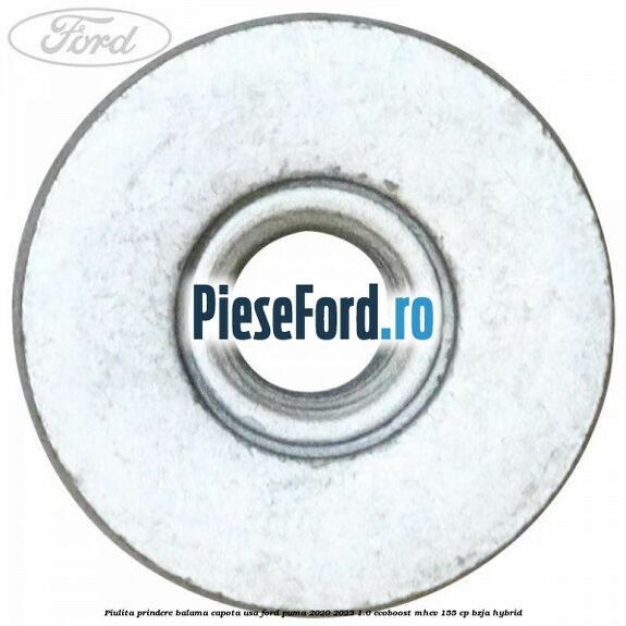 Piulita prindere balama capota, usa Ford Puma 2020-2023 1.0 EcoBoost mHEV 155 cp BZJA Hybrid