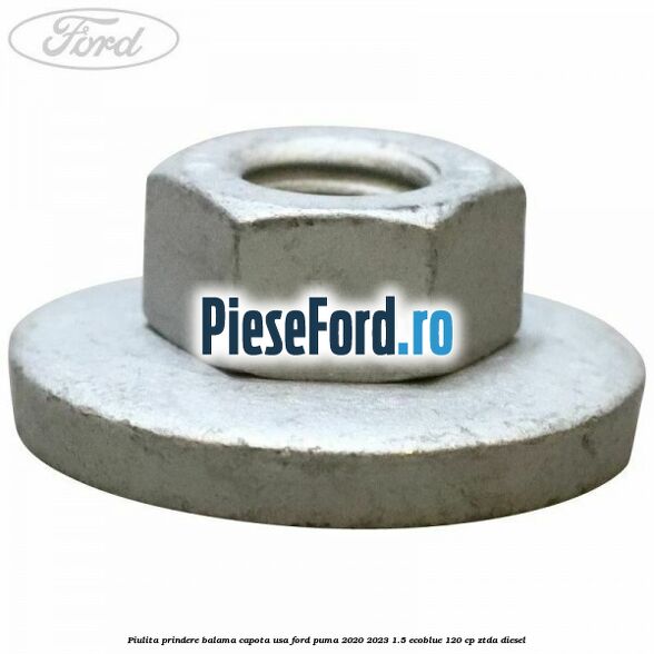 Piulita prindere balama capota, usa Ford Puma 2020-2023 1.5 EcoBlue 120 cp ZTDA diesel