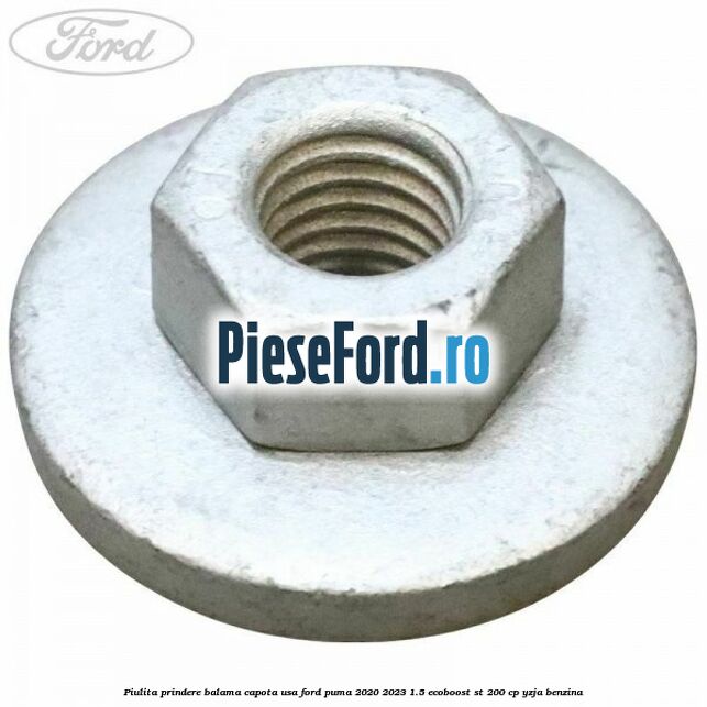 Piulita prindere balama capota, usa Ford Puma 2020-2023 1.5 EcoBoost ST 200 cp YZJA benzina