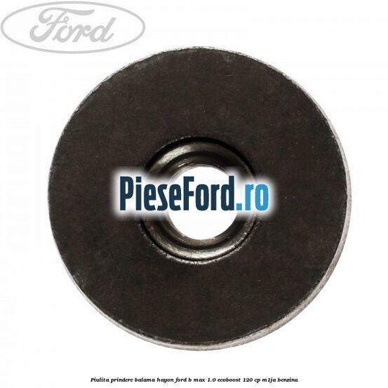 Piulita prindere balama hayon Ford B-Max 1.0 EcoBoost 120 cp M1JA benzina