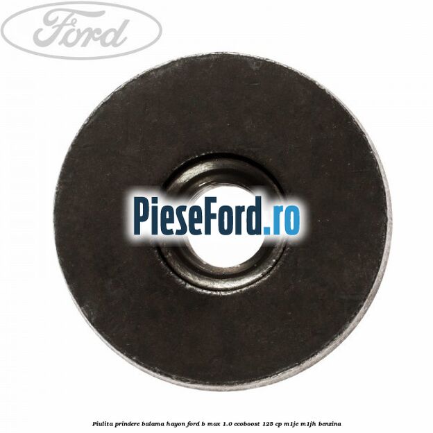 Piulita prindere balama hayon Ford B-Max 1.0 EcoBoost 125 cp M1JE, M1JH benzina
