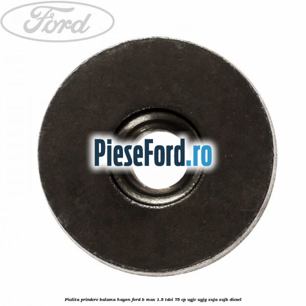 Piulita prindere balama hayon Ford B-Max 1.5 TDCi 75 cp Piulita prindere balama hayon Ford B-Max 1.5 TDCi 75 cp UGJC, UGJG, XUJA, XUJB diesel