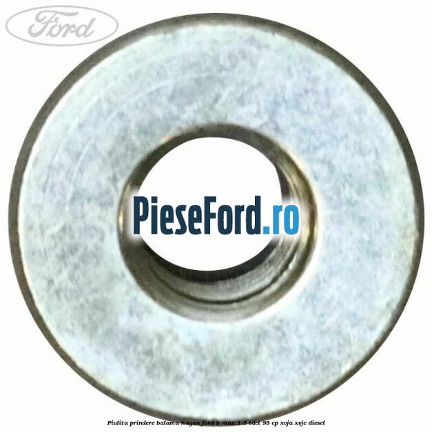Piulita prindere balama hayon Ford B-Max 1.5 TDCi 95 cp XVJA, XVJC diesel