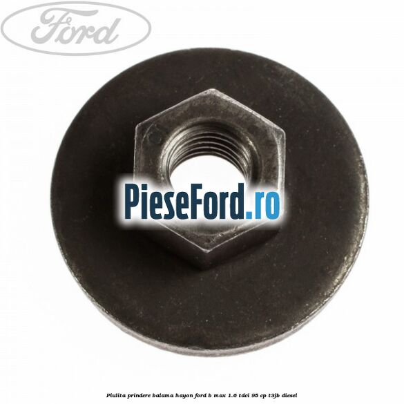 Piulita prindere balama hayon Ford B-Max 1.6 TDCi 95 cp T3JB diesel