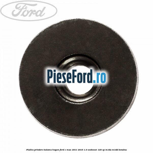 Piulita prindere balama hayon Ford C-Max 2011-2015 1.0 EcoBoost 125 cp M1DA, M1DD benzina
