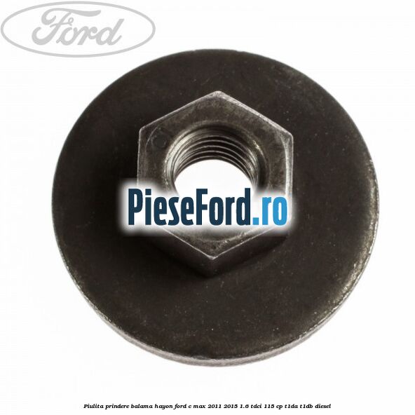 Piulita prindere balama hayon Ford C-Max 2011-2015 1.6 TDCi 115 cp T1DA, T1DB diesel