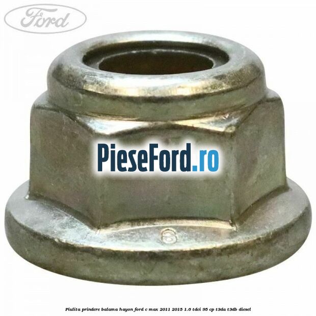 Piulita prindere balama hayon Ford C-Max 2011-2015 1.6 TDCi 95 cp T3DA, T3DB diesel